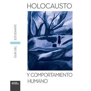 Holocaust and Human Behavior Student Guide (Spanish) -- Facing History and Ourse